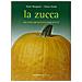 Paolo Morganti - La zucca. La storia, le tradizioni e le ricette - Foto miniatura 2