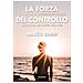 Marco Bardi - La Forza Del Controllo. Pensare Meglio Per Migliorare Se Stessi Nello Sport, Nel Lavoro, Nella Vita - Foto miniatura 2