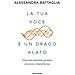 Alessandra Battaglia - La Tua Voce È Un Drago Alato. Come Farla Diventare Più Bella, Più Sicura, Veramente Tua - Foto miniatura 1