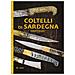 Coltelli Di Sardegna. Simboli D'identità. Ediz. Illustrata - Foto miniatura 1