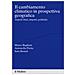 Marco Bagliani - Il cambiamento climatico in prospettiva geografica. Aspetti fisici, impatti, teorie - Foto miniatura 1