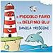 Daniela Tresconi - Il Piccolo Faro E Il Delfino Blu - Foto miniatura 1