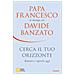 Davide Banzato - Cerca il tuo orizzonte. Rialzarsi e ripartire oggi. Papa Francesco in dialogo con Davide Banzato - Foto miniatura 1