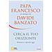 Davide Banzato - Cerca il tuo orizzonte. Rialzarsi e ripartire oggi. Papa Francesco in dialogo con Davide Banzato - Foto miniatura 3