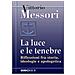 Vittorio Messori - La Luce E Le Tenebre. Riflessioni Fra Storia, Ideologie E Apologetica - Foto miniatura 1
