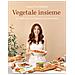 Carlotta Perego - Vegetale Insieme. Le Ricette Di Cucina Botanica Da Condividere - Foto miniatura 2