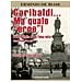 Erminio De Biase - Garibaldi... Ma Quale «eroe»! Il Vero Volto Di Un Falso Mito. Ediz. Integrale - Foto miniatura 1