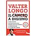 Valter D. Longo - Il Cancro A Digiuno. Come Digiuno E Nutritecnologia Stanno Rivoluzionando La Prevenzione E La Cura Dei Tumori - Foto miniatura 1