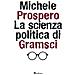 Michele Prospero - La scienza politica di Gramsci - Foto miniatura 1