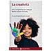 Maria Assunta Zanetti - La creatività. Una competenza da coltivare dentro e fuori la scuola - Foto miniatura 1