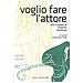 Emanuele Tirelli - Voglio fare l'attore. Vita e teatro di Roberto Herlitzka - Foto miniatura 1