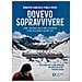 Roberto Canessa - Dovevo sopravvivere. Come l'incidente nelle Ande ha ispirato la mia vocazione a salvare vite - Foto miniatura 1