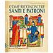 Fernando Lanzi, Gioia Lanzi - Come Riconoscere Santi E Patroni. Ediz. A Colori - Foto miniatura 1