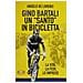 Angelo De Lorenzi - Gino Bartali Un «santo» In Bicicletta. La Vita, La Fede, Le Imprese. Nuova Ediz. - Foto miniatura 1