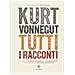 Kurt Vonnegut - Tutti I Racconti - Disponibile dal 07/11/2018 - Foto miniatura 1