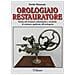 Davide Munaretto - Orologiaio Restauratore. Teoria Del Restauro, Laboratorio E Tecniche Di Restauro Applicate All'orologeria - Foto miniatura 1