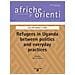 Sara De Simone - Afriche e Orienti. Vol. 1: Refugees in Uganda between politics and everyday practice - Foto miniatura 1