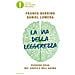 Franco Berrino, Daniel Lumera - La Via Della Leggerezza. Perdere Peso Nel Corpo E Nell'anima - Foto miniatura 1