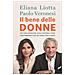 Eliana Liotta - Il bene delle donne. Che cosa mangiare, quali controlli fare, come prendersi cura del corpo e della mente - Foto miniatura 2
