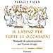 Pericle Piola - Il Latino Per Tutte Le Occasioni. Manuale Di Conversazione Per L'uomo D'oggi - Foto miniatura 1
