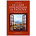 Silvia Gorgi - Le Case Straordinarie Di Padova. I Segreti Dei Luoghi Che Hanno Fatto La Storia Della Città - Foto miniatura 1