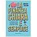 Ginevra Zucconi - La Finanza Chiara E Semplice. Le Conoscenze Di Base E Gli Strumenti Pratici Per Gestire Il Denaro E Pianificare Il Futuro - Foto miniatura 1