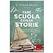 Bruno R. Tiziana - Fare scuola con le storie. Esperienze di educazione alla lettura in classe - Foto miniatura 1