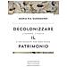 Maria Pia Guermandi - Decolonizzare Il Patrimonio. L'europa, L'italia E Un Passato Che Non Passa - Foto miniatura 1