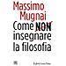 Massimo Mugnai - Come Non Insegnare La Filosofia - Foto miniatura 1