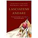 Angelo Comastri - Lasciatemi andare. Il racconto di chi gli è stato vicino fino all'ultimo giorno - Foto miniatura 1