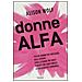Alison Wolf - Donne Alfa. Perché hanno più successo degli uomini. Cosa le rende più forti. Perché con loro finisce la solidarietà femminile - Foto miniatura 1