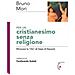 Bruno Mori - Per Un Cristianesimo Senza Religione. Ritrovare La «via» Di Gesù Di Nazaret - Foto miniatura 1