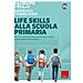 Alberto Pellai - Life skills alla scuola primaria. Percorsi di educazione emotiva in classe con le storie e le canzoni - Foto miniatura 1