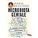 Maria Rescigno - Microbiota Geniale. Curare L'intestino Per Guarire La Mente - Foto miniatura 1