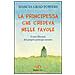 Marcia Grad Powers - La principessa che credeva nelle favole. Come liberarsi del proprio principe azzurro - Foto miniatura 1