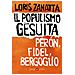 Loris Zanatta - Il Populismo Gesuita. Peron, Fidel, Bergoglio - Foto miniatura 1