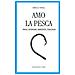 Enrico - Amo la pesca. Frasi, aforismi, aneddoti, dialoghi - Foto miniatura 1