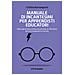 Cristina Buonaugurio - Manuale Di Incantesimi Per Apprendisti Educatori. Dalla Saga Di Harry Potter Alcune Piste Di Riflessione Per Accompagnare La Crescita - Foto miniatura 1