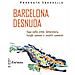 Amaranta Sbardella - Barcelona Desnuda. Fuga Nella Città: Letteratura, Luoghi Comuni E Insoliti Cammini - Foto miniatura 2