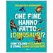 Francesco Barberini - Che fine hanno fatto i dinosauri? Com'erano veramente e come sono diventati - Foto miniatura 1