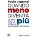 Paolo Legrenzi - Quando Meno Diventa Più. La Storia Culturale E Le Buone Pratiche Della Sottrazione - Foto miniatura 1