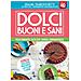 Dealma Franceschetti - Dolci Buoni E Sani 4d. Felicemente Golosi Senza Dipendenza! Con Espansione Online - Foto miniatura 1