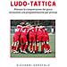 Giovanni Garofalo - Ludo-tattica. Allenare La Comprensione Del Gioco Attraverso Una Programmazione Per Principi - Foto miniatura 1