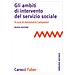 Annamaria Campanini - Gli ambiti di intervento del servizio sociale. Nuova ediz. - Foto miniatura 1