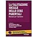 Mariagnese Cheli - La valutazione sociale delle cure parentali. Manuale per l'operatore - Foto miniatura 1