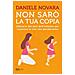 Daniele Novara - Non Sarò La Tua Copia. Liberarsi Dai Pesi Dell'infanzia Per Costruire La Vita Che Desideriamo - Foto miniatura 1