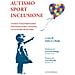 Giovanni Malagò - Autismo sport inclusione. Storie straordinarie per disegnare, insieme, un futuro migliore - Foto miniatura 1