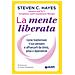 Steven C. Hayes - La Mente Liberata. Come Trasformare Il Tuo Pensiero E Affrancarti Da Stress, Ansia E Dipendenze - Foto miniatura 2