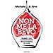 Michele A. Fino - Non Me La Bevo. Godersi Il Vino Consapevolmente Senza Marketing Né Mode - Foto miniatura 2