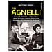 Antonio Parisi - Gli Agnelli. Tragedie E Misteri Della Famiglia Che Ha Dominato Il Novecento Italiano. Nuova Ediz. - Foto miniatura 1